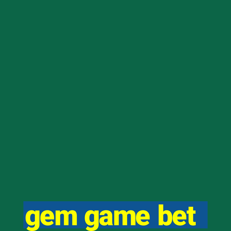 gem game bet